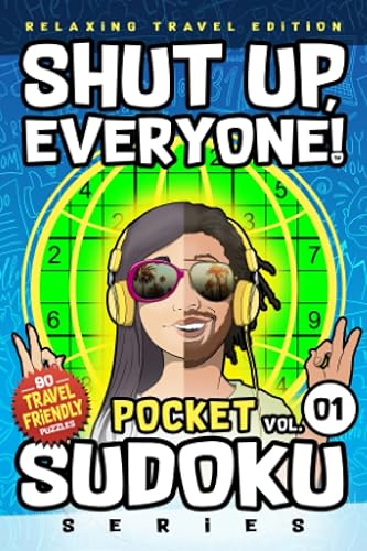 SHUT UP, EVERYONE! - POCKET SUDOKU SERIES Volume 1 Small Travel Friendly Calming Puzzle Book for Adults & Teens 90 Easy to Hard Games with ...