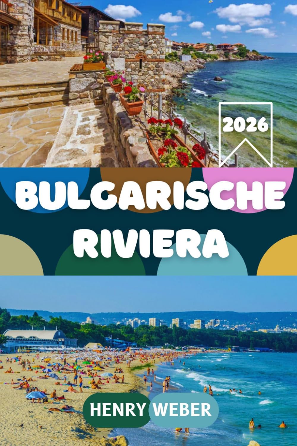 BULGARISCHE RIVIERA REISEFÜHRER 2026: Der ultimative Guide für Strände, Geheimtipps, Unterkünfte & günstigen Luxus am Schwarzen Meer