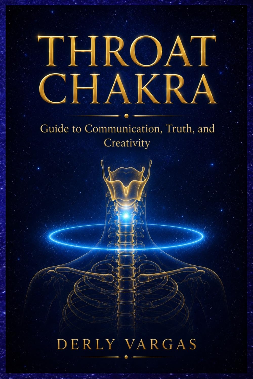 THROAT CHAKRA: Guide to Comnunication, Truth, and Creativity (Energetic Awakening)