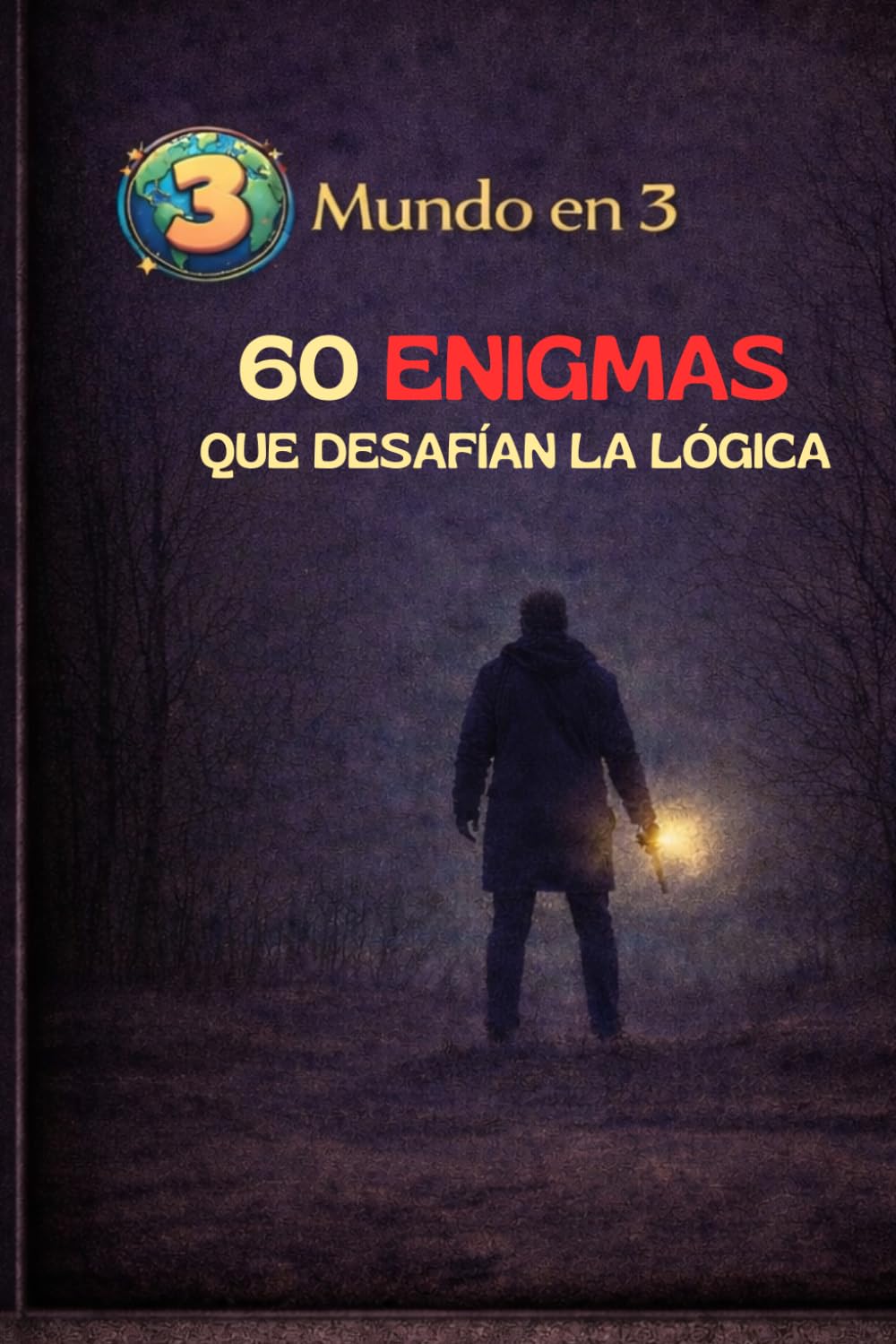 Mundo en 3: 60 Enigmas que desafían la lógica
