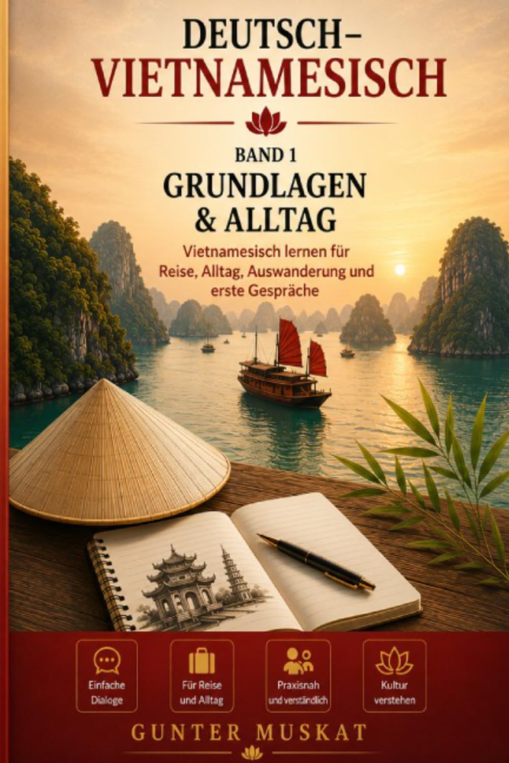 Deutsch–Vietnamesisch – Band 1: Grundlagen & Alltag: Vietnamesisch lernen für Reise, Alltag, Auswanderung und erste Gespräche
