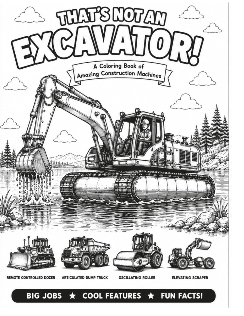 That's Not an Excavator! A Construction Vehicle Coloring Book: Color 18 Amazing Machines That Dig, Lift, Build, and Explore