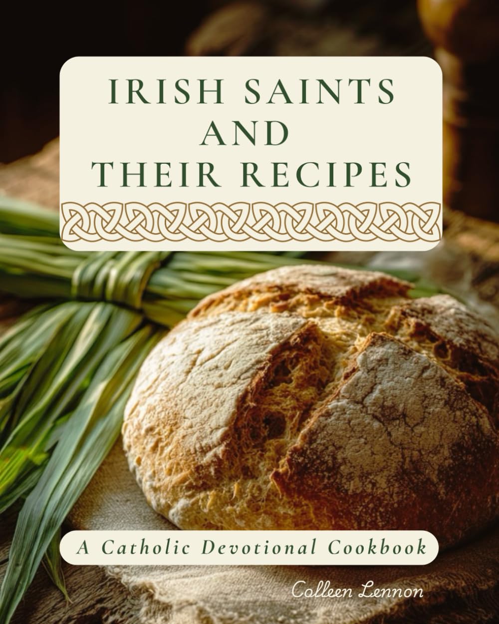 Irish Saints and Their Recipes: A Catholic Devotional Cookbook