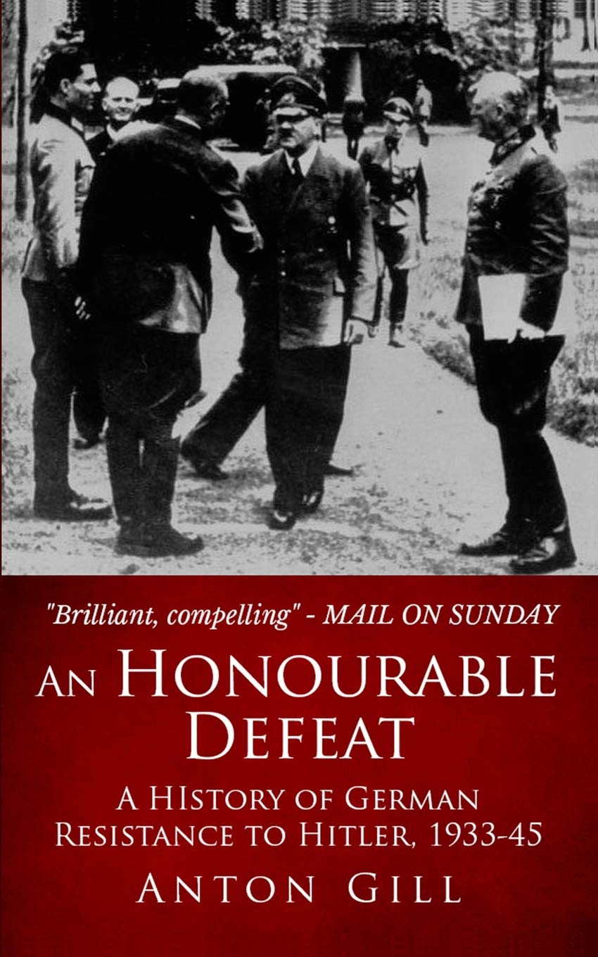An Honourable Defeat: A History of German Resistance to Hitler, 1933-1945: 3 (Inside the Reich)