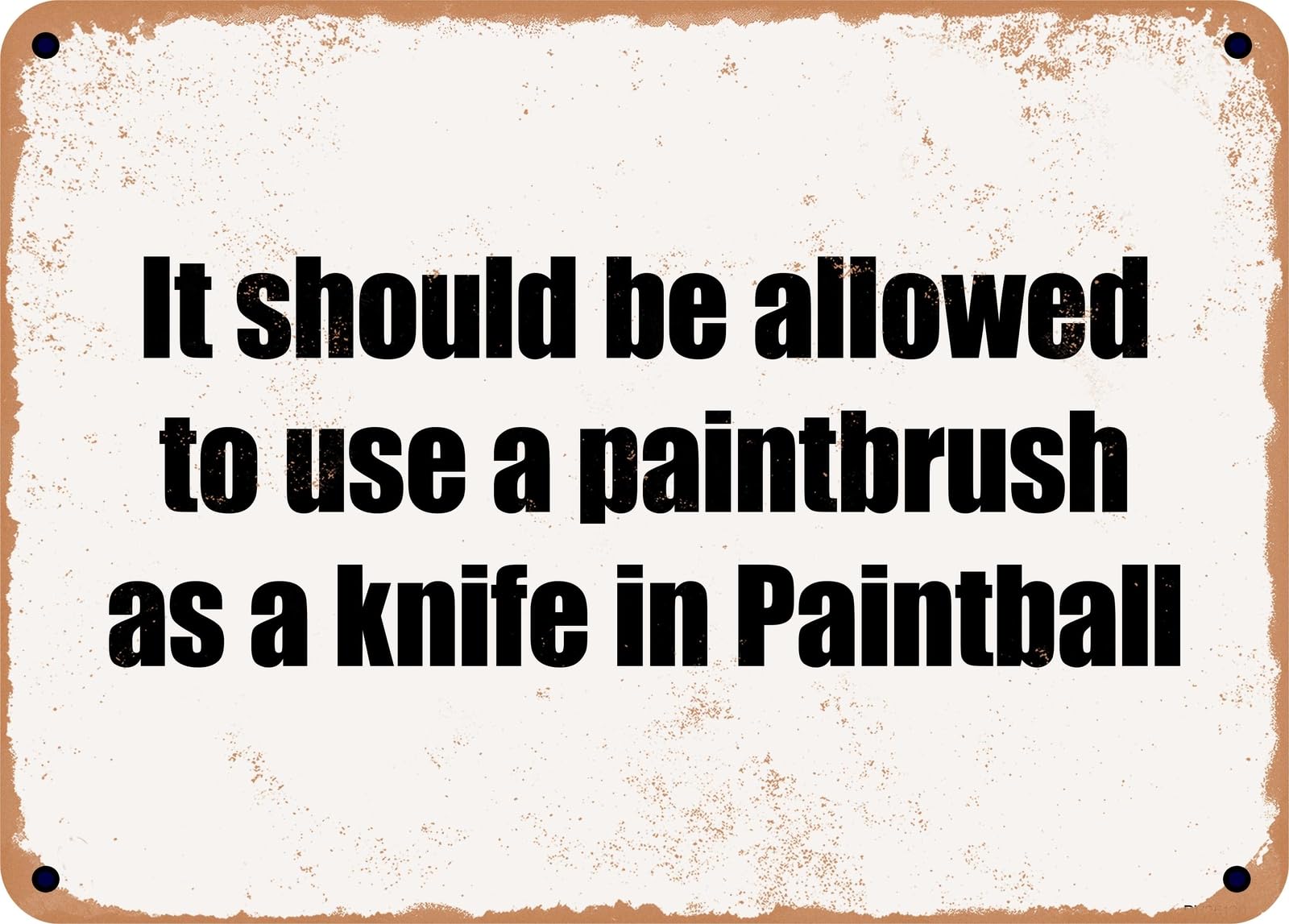 Miaomansenstore Metal Sign - It Should Be Allowed To Use A Paintbrush As A Knife In Paintball Home Decor