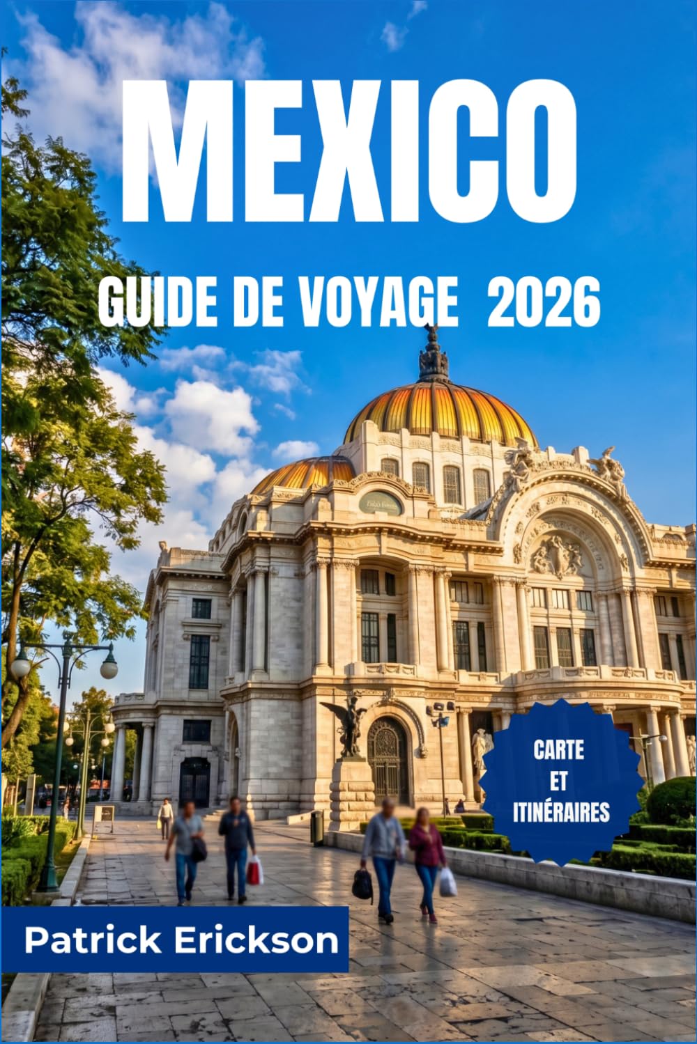 MEXICO GUIDE DE VOYAGE 2026: Explorez Mexico comme un local : tacos, mezcal, ruines antiques et quartiers inoubliables attendent chaque voyageur curieux.