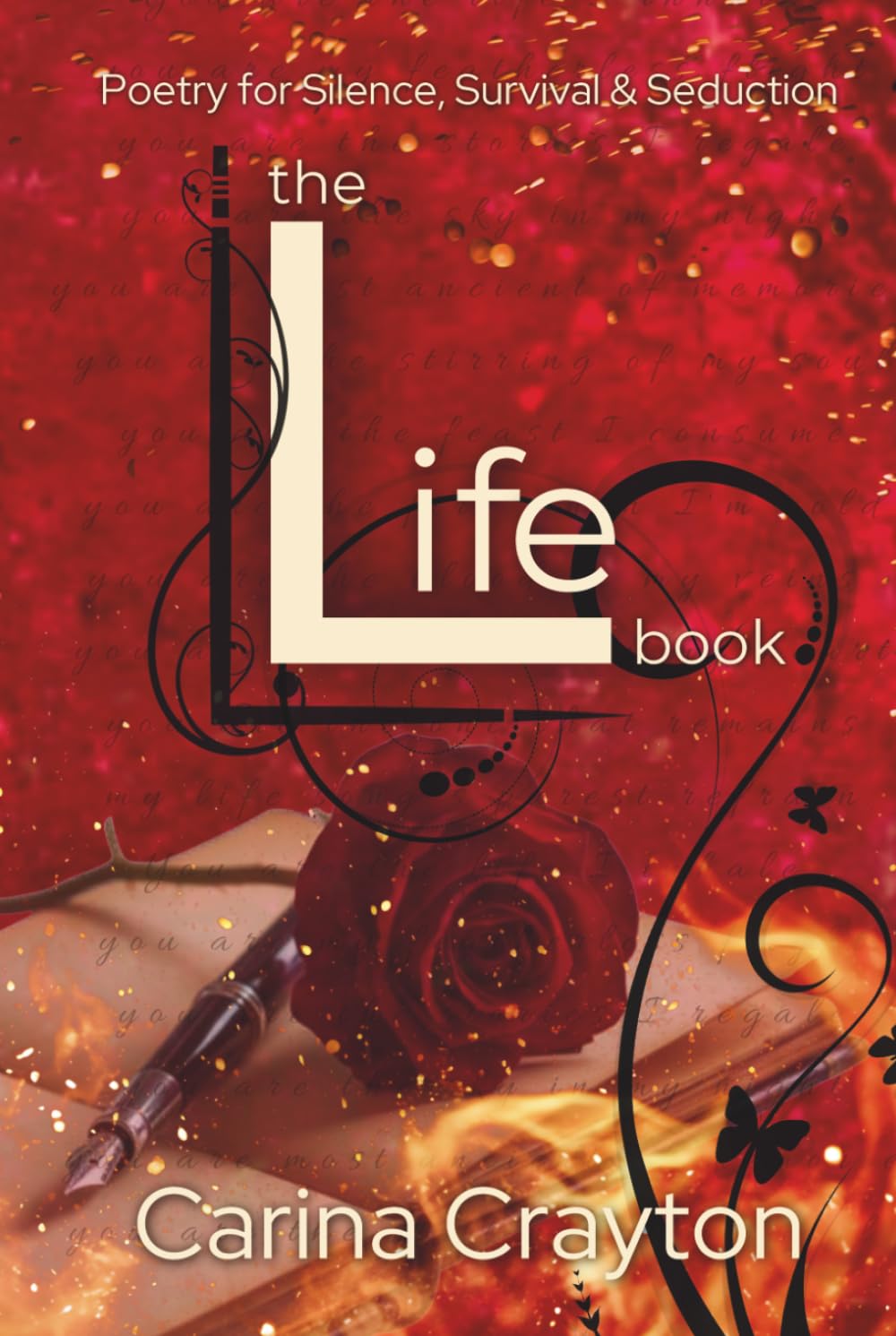 The Life Book: Poetry for Silence, Survival & Seduction