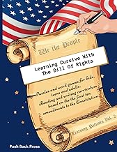 Learning Cursive with the Bill of Rights: Puzzles and word games for kids, teens and adults. Reading and writing curriculum based on the the first ... Constitution. (Learning Patriots Collection)