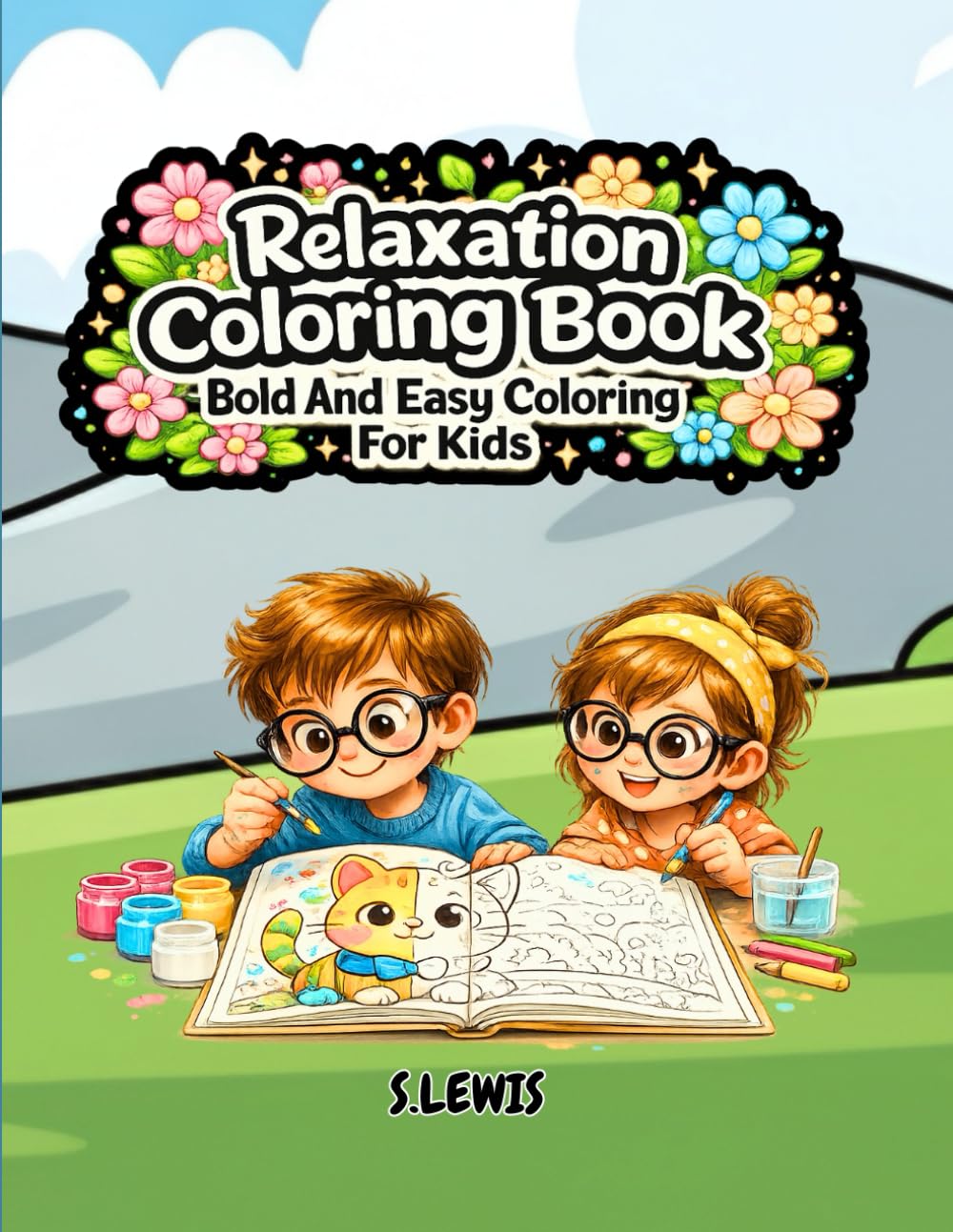 Relaxation Coloring Book: Bold And Easy Coloring For Kids: Easy Relaxing Pages With Cute Animals, Flowers, and Stress Relief Fun