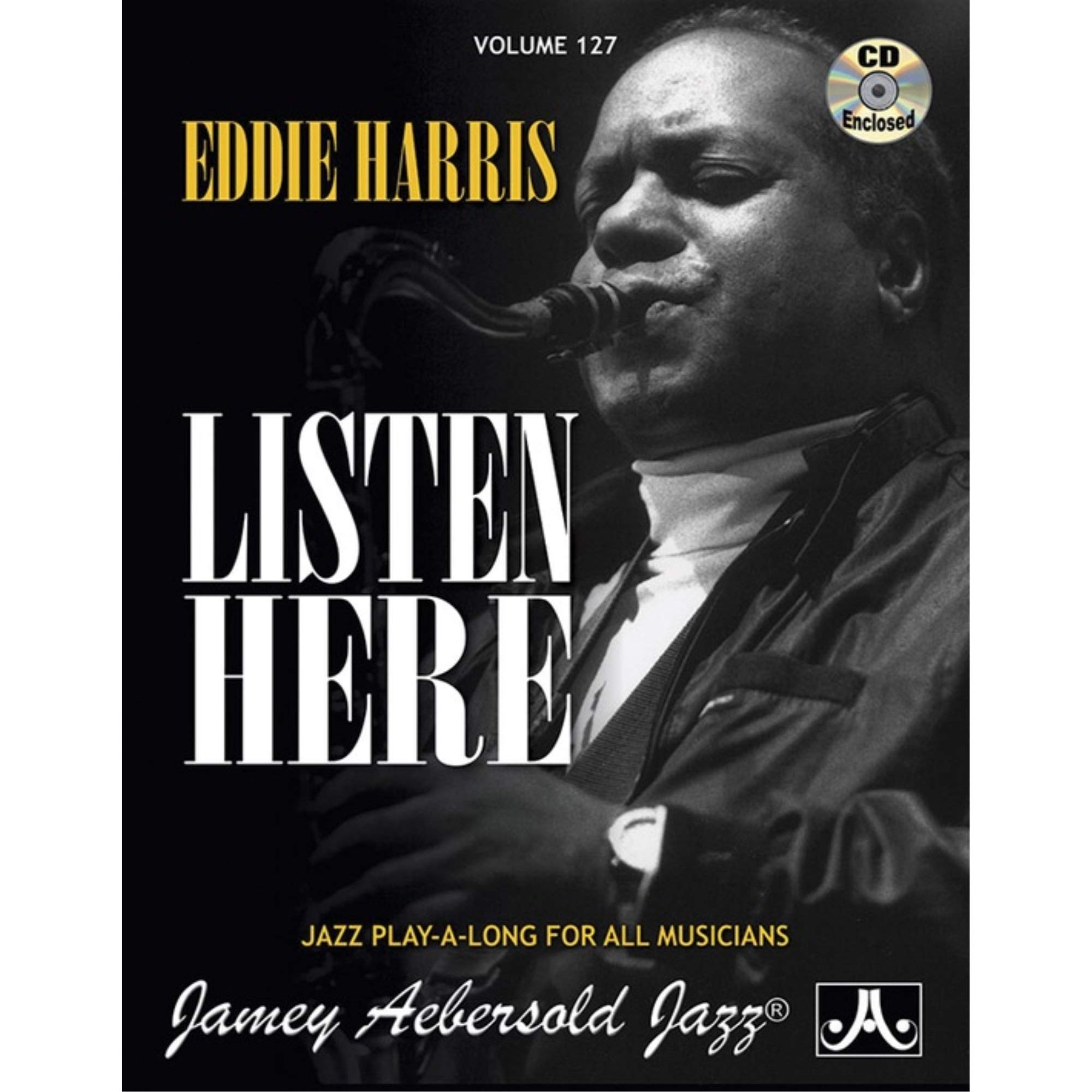 Volume 127: Eddie Harris - Listen Here: Jazz Play-Along Vol.127 (Jamey Aebersold Play-A-Long Series)
