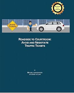 Roadside to Courtroom: Avoid and Negotiate Traffic Tickets