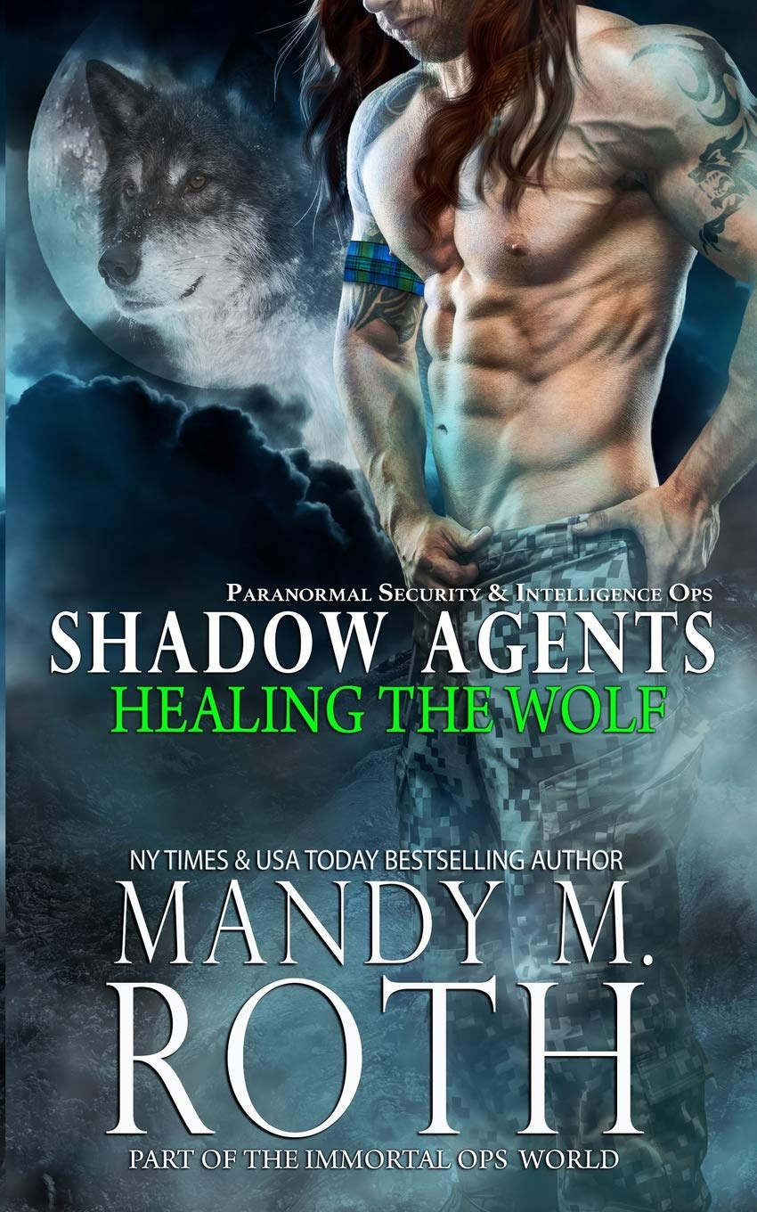 Healing the Wolf: Paranormal Security and Intelligence Ops Shadow Agents: Part of the Immortal Ops World (Shadow Agents/PSI-Ops Book 3)