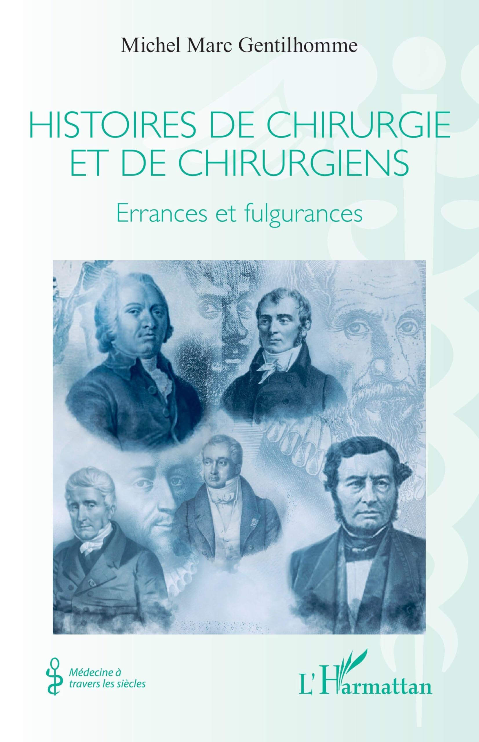 Histoires de chirurgie et de chirurgiens: Errances et fulgurances (Médecine À Travers Les Siècles)