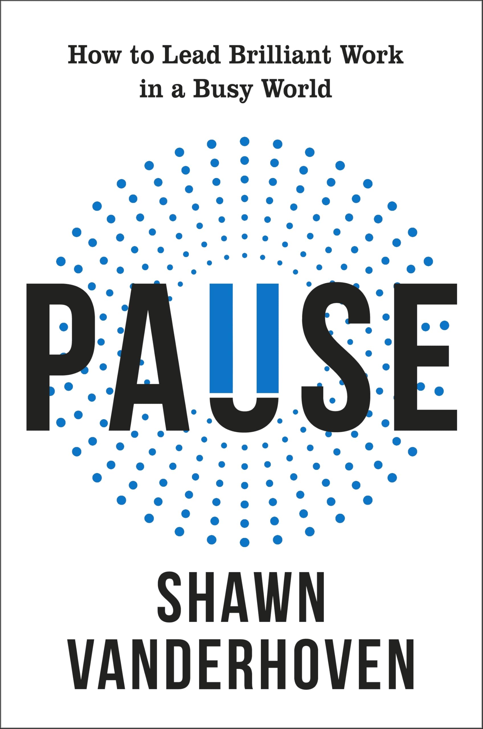 Pause : How to Lead Brilliant Work in a Busy World