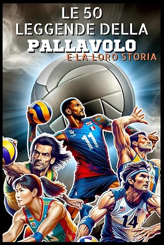 Le 50 leggende della pallavolo e la loro storia