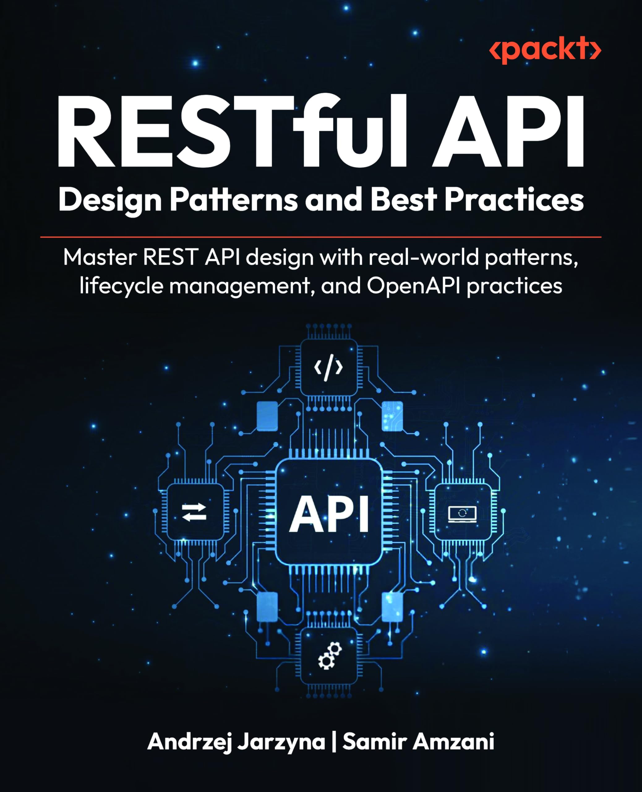 RESTful API Design Patterns and Best Practices: Master REST API design with real-world patterns, lifecycle management, and OpenAPI practices