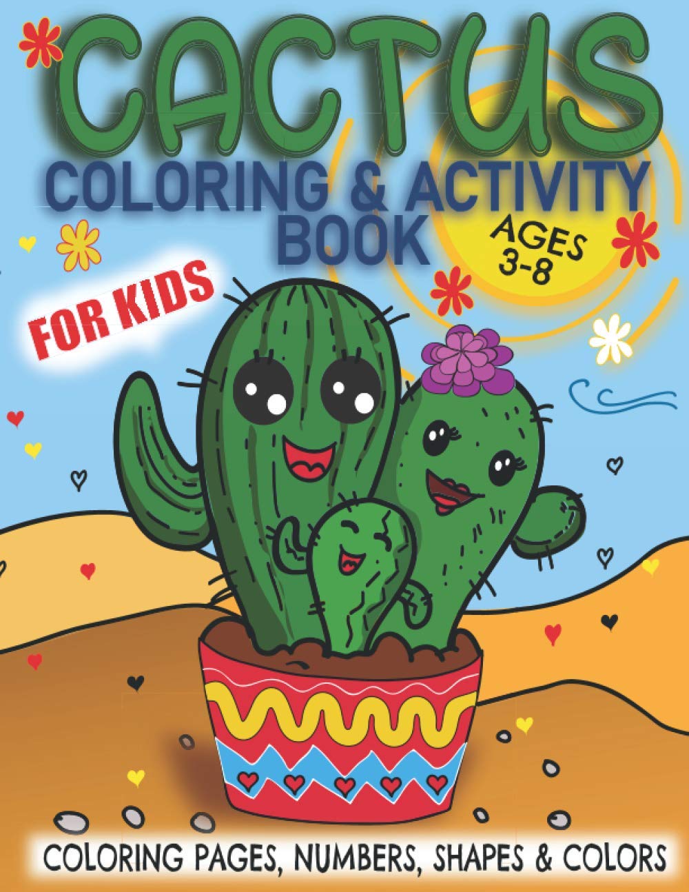 Cactus Coloring & Activity Book For Kids Ages 3-8: Amazing, Fun & Cute Cactus Coloring and Activity Book for Toddlers ands Kids Ages 3-8, Workbook For ... Coloring Pages, Numbers, Colors & Shapes!