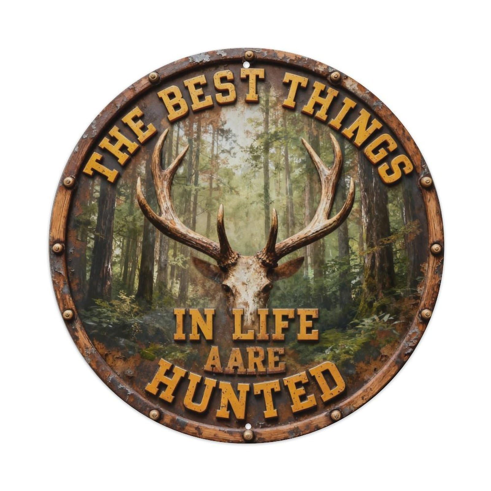 The Best Things In Life Are Hunted Metal Tin Sign Plaque