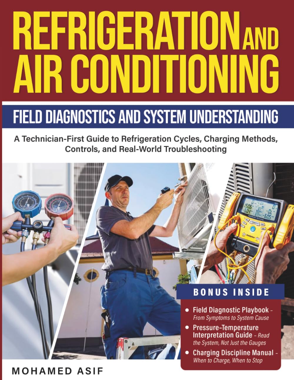 Refrigeration and Air Conditioning - Field Diagnostics and System Understanding: A Technician-First Guide to Refrigeration Cycles, Charging Methods, Controls, and Real-World Troubleshooting