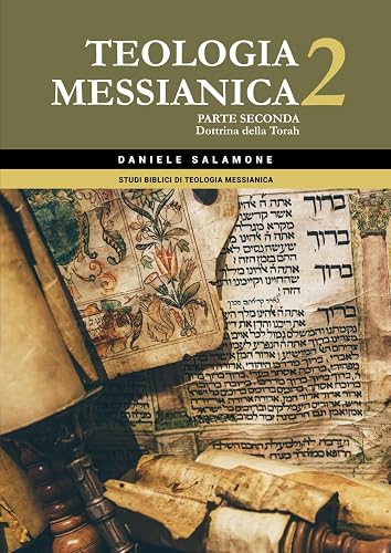 Teologia Messianica 2: Parte seconda: Dottrina della Torah