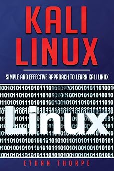 Kali Linux Simple and Effective Approach to Learn Kali Linux