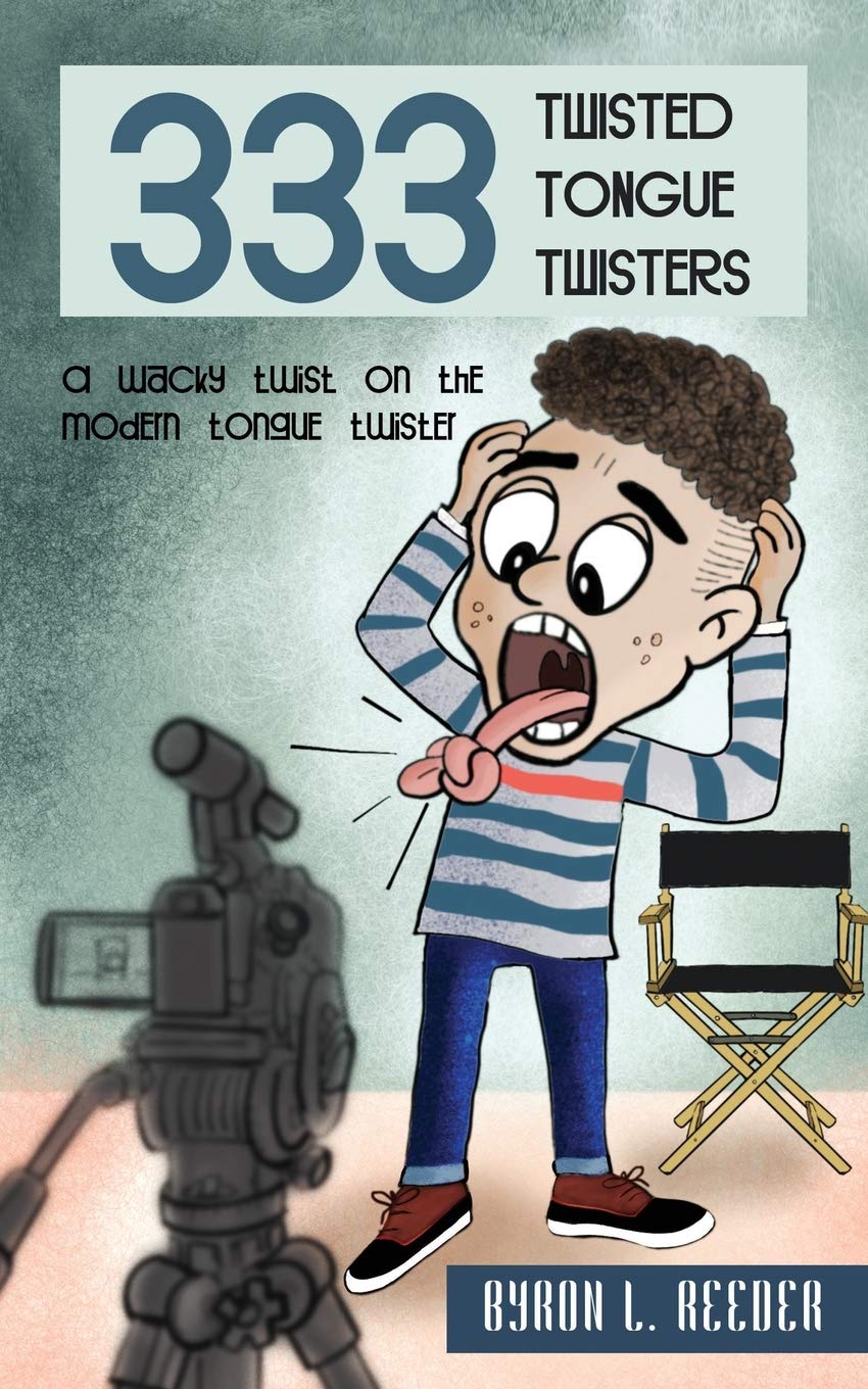 Three hundred and Thirty Three Twisted Tongue Twisters: A wacky twist on the modern tongue twister