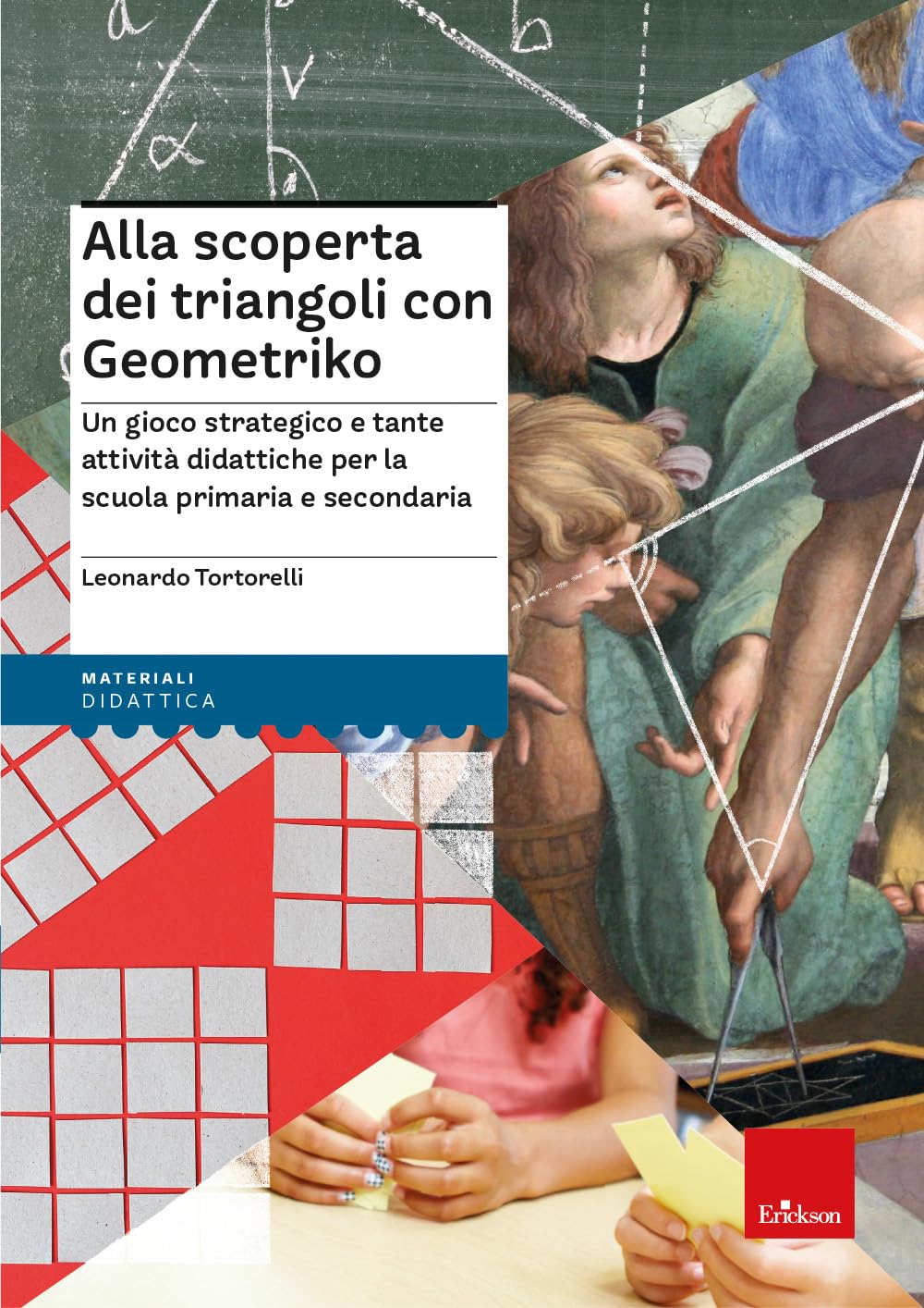 Alla Scoperta Dei Triangoli Con Geometriko. Un Gioco Strategico E Tante Attività Didattiche Per La Scuola Primaria E Secondaria. Con Dado Tetraedrico. Con Carte - 4
