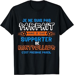 Ligue 2 : Montpellier s'assure un coup d'éclat tandis que Bastia célèbre enfin sa première victoire 4 Supporter de Montpellier Foot supporter Humour Cadeau T-Shirt