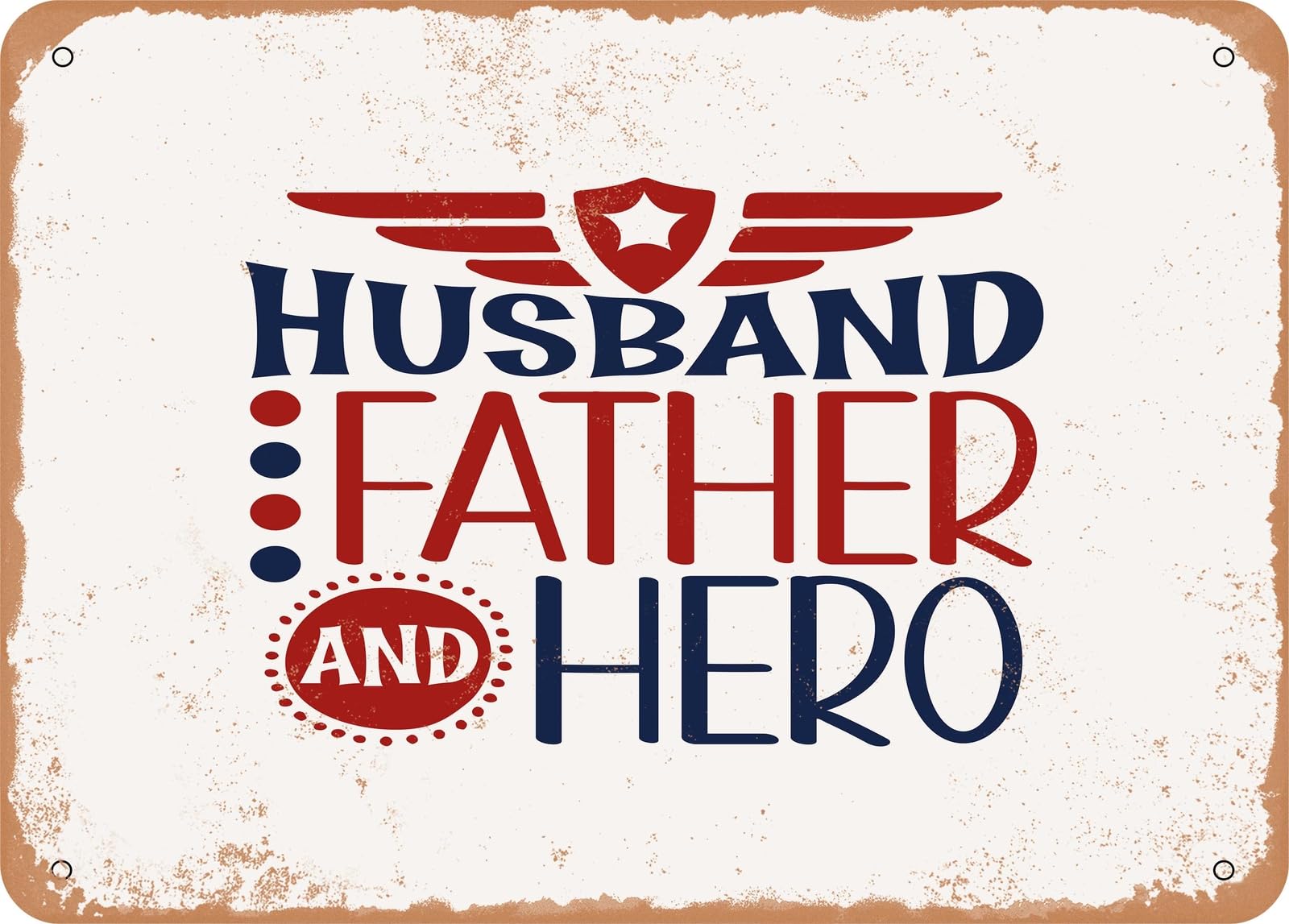 Metal Sign - Husband Father and Hero - Vintage Rusty Look Sign home decor