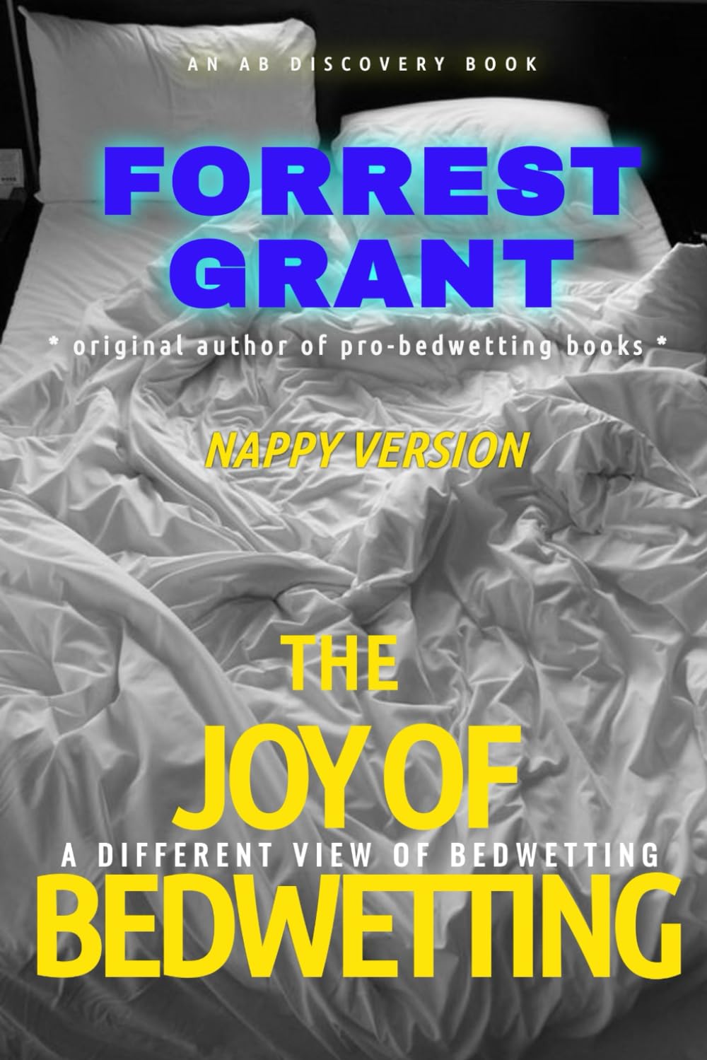 The Joy of Bedwetting (Nappy Version): An ABDL/Bedwetting book