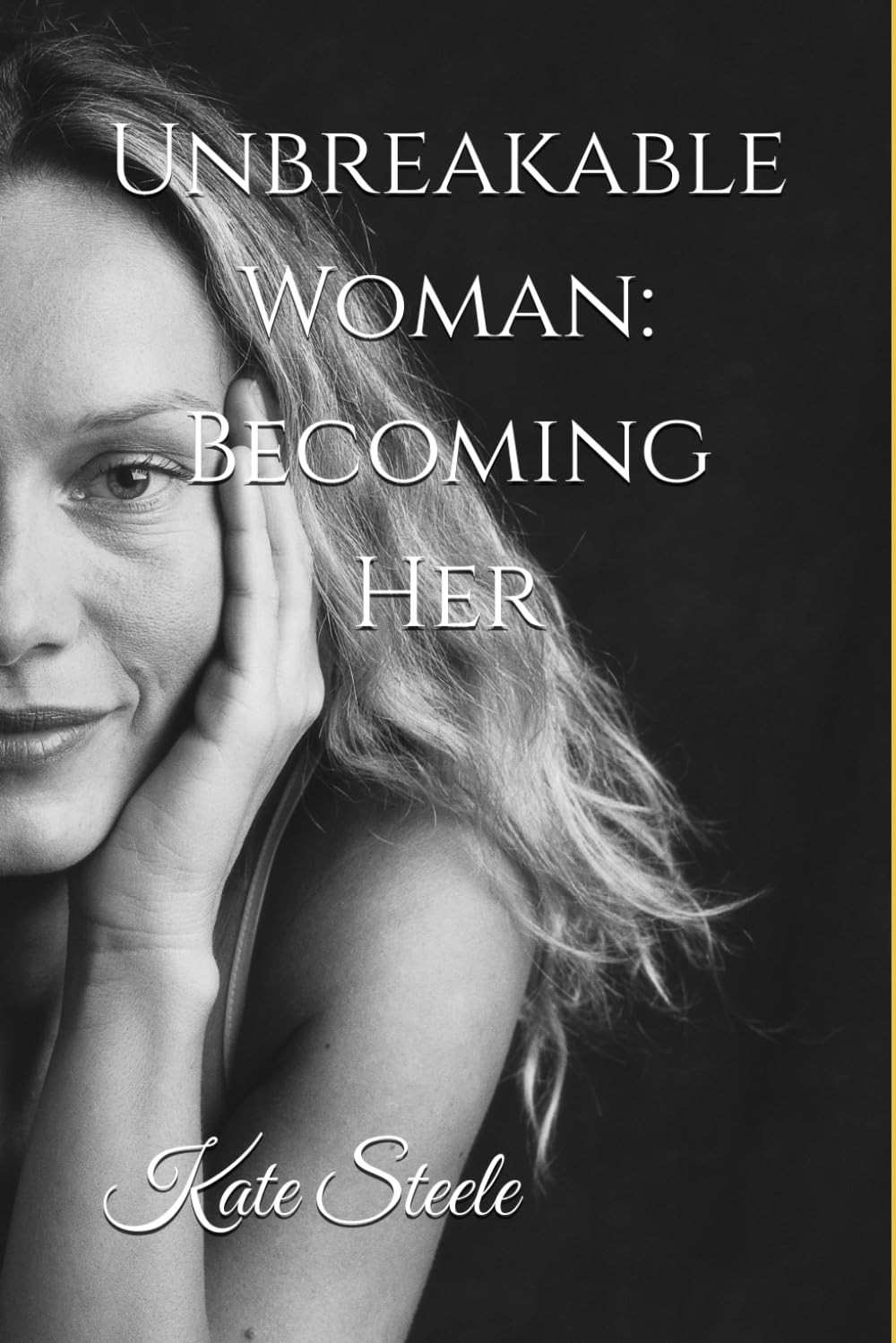 Unbreakable Woman: Becoming Her