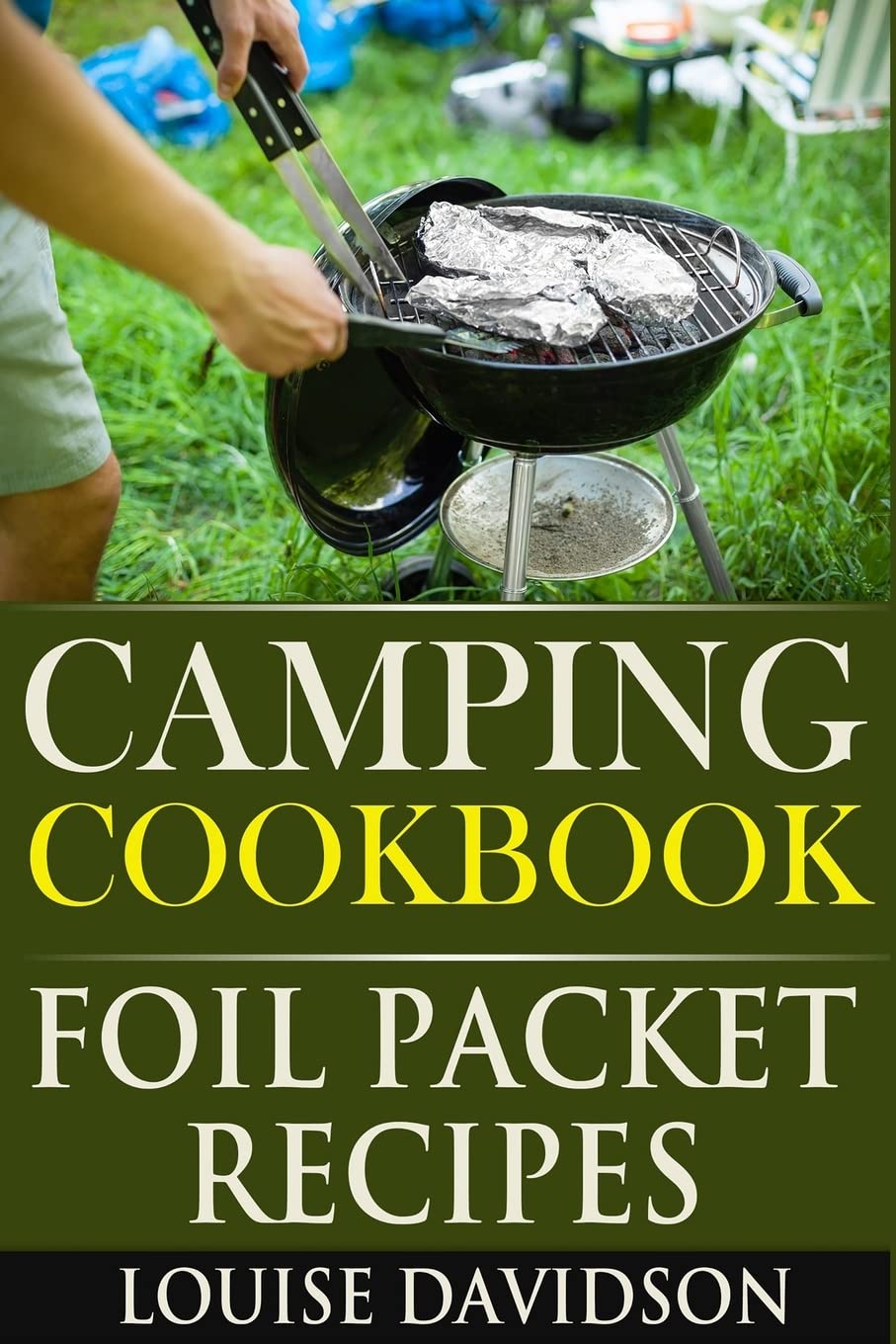 Camping Cookbook: Foil Packet Recipes: Volume 2 (Camp Cooking)