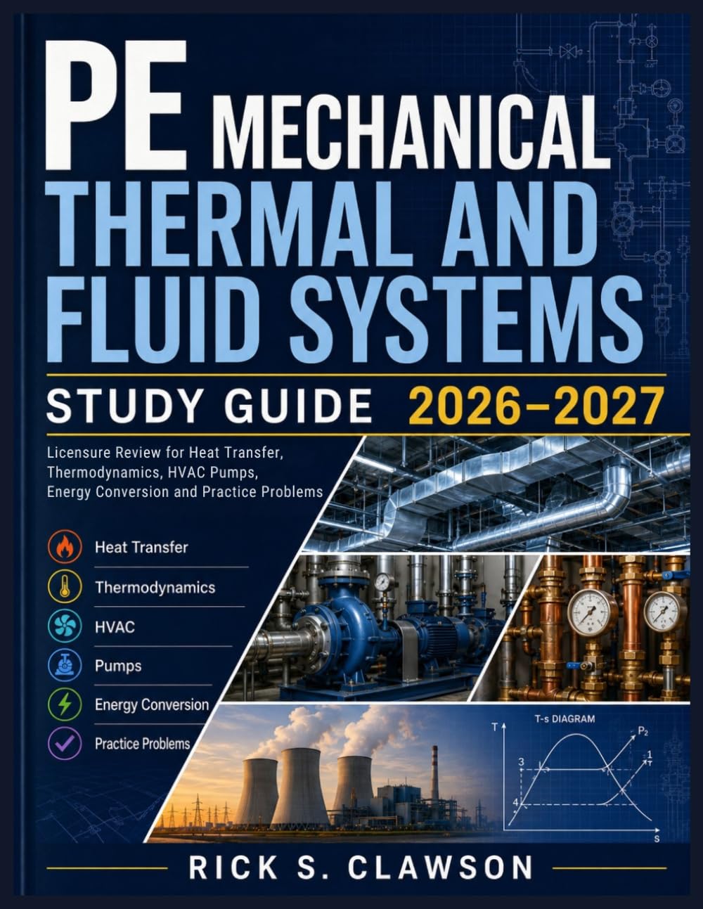 PE MECHANICAL THERMAL AND FLUID SYSTEMS STUDY GUIDE 2026–2027: Licensure Review for Heat Transfer, Thermodynamics, HVAC Pumps, Energy Conversion and Practice Problems