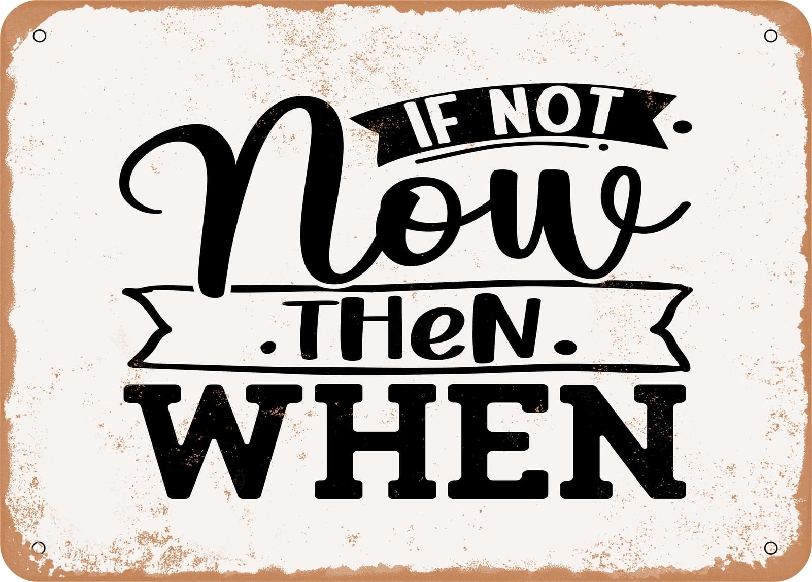 Miaomansenstore Metal Sign - If Not Now Then When - Vintage Rusty Look Sign Home Decor
