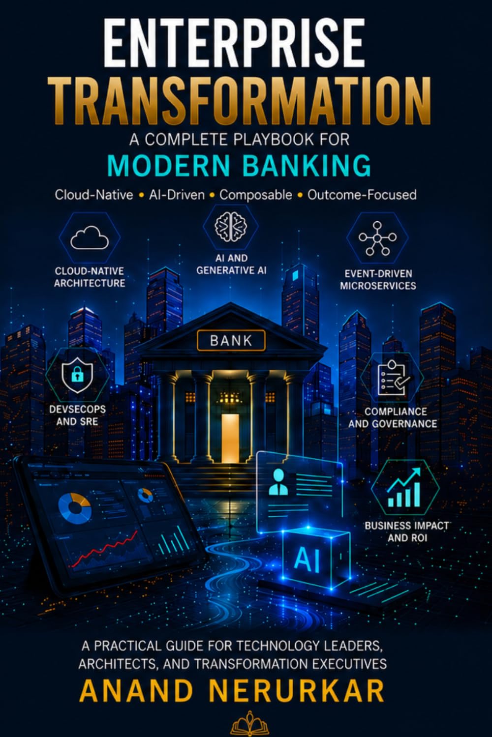 Enterprise Transformation A Complete Playbook for Modern Banking: Cloud, Architecture, AI & Digital Modernization for BFSI Leaders
