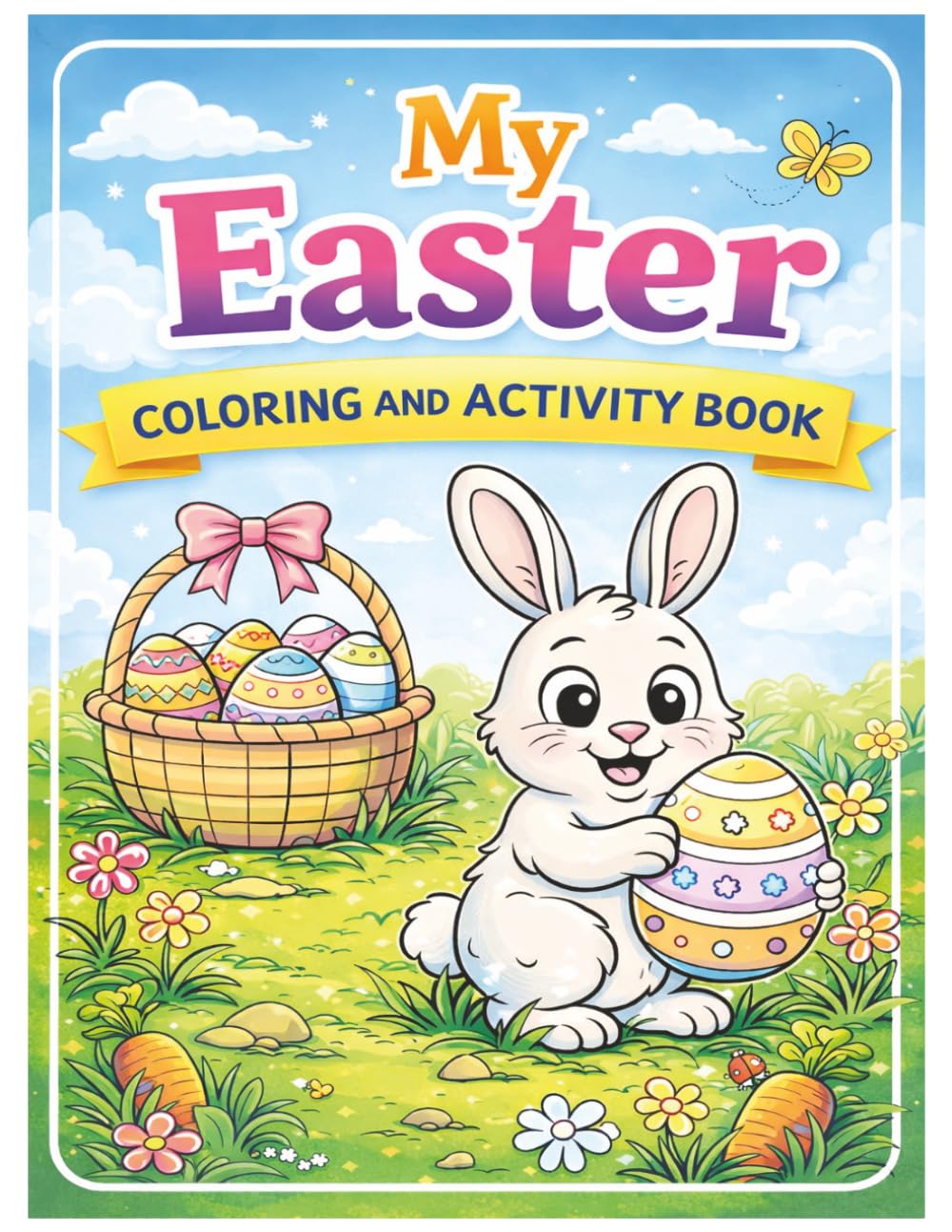 My Easter Coloring & Activity Book: Fun Easter Puzzles, Mazes, Word Searches, and Coloring Pages for Kids Ages 4-8