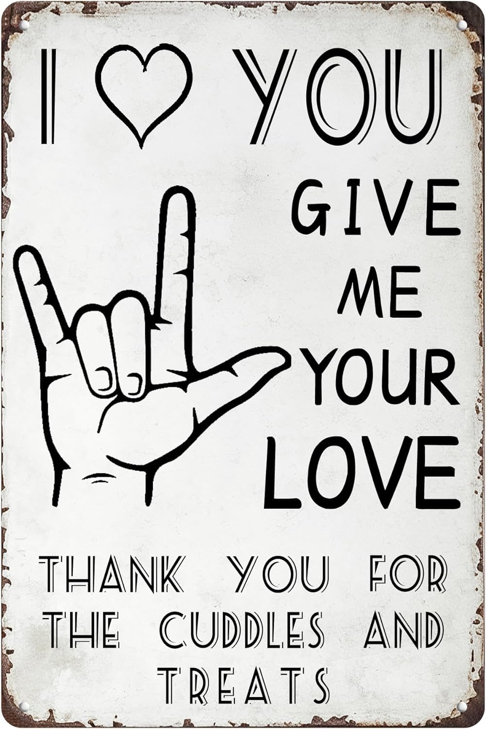 Anceky I Love You Tin Sign Give Me Your Love Thank You For The Cuddle And Treats Vintage Nostalgic Metal Signs Wall Decor Poster Artistic Decorations For Pub Home Club Bedroom Store 12x16 Inch