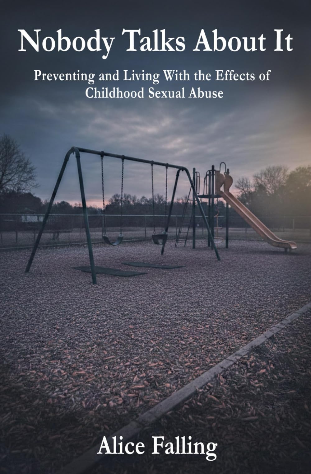 Nobody Talks About It: Preventing and Living With the Effects of Childhood Sexual Abuse