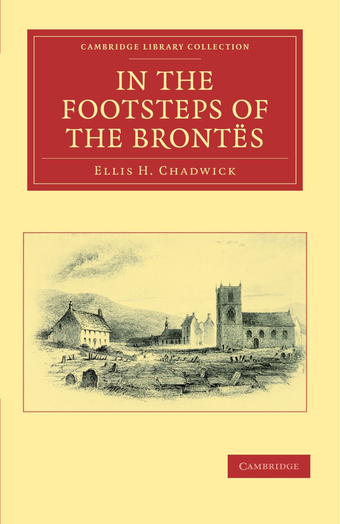 In the Footsteps of the Brontes (Cambridge Library Collection - Literary Studies)