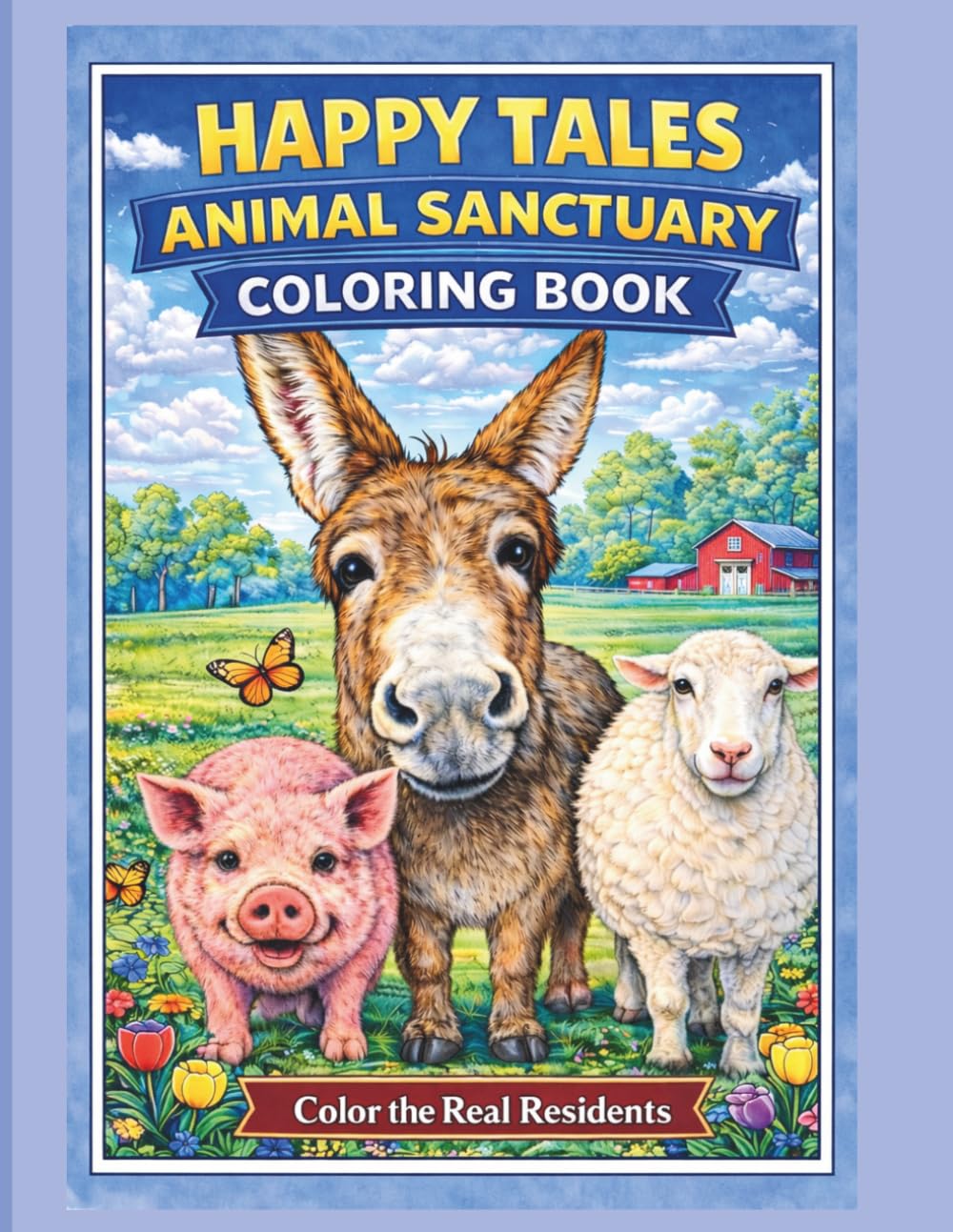 Happy Tales Animal Sanctuary Coloring Book: Color the Real Rescue Animals • Relaxing Farm & Sanctuary Coloring Book for All Ages