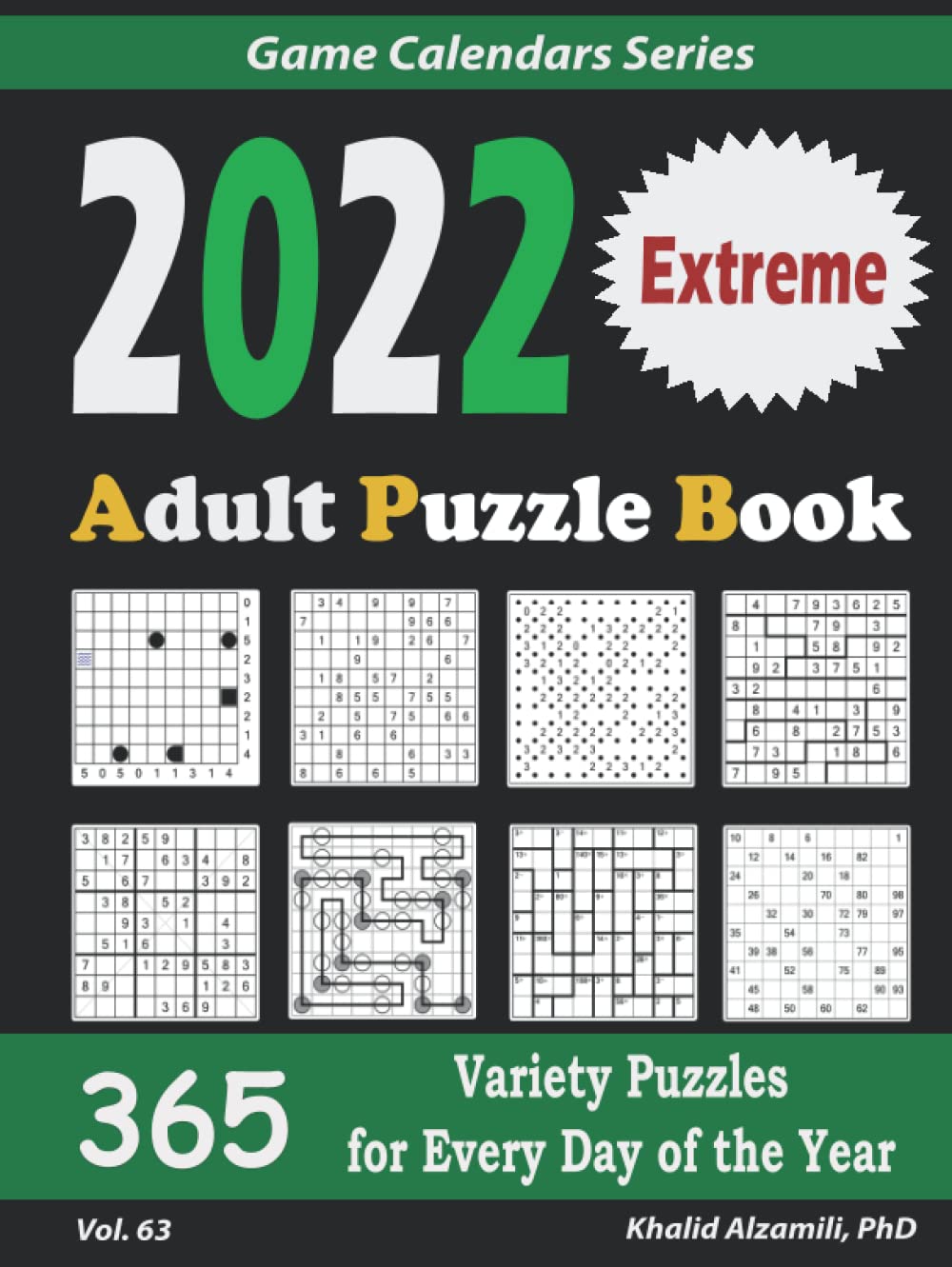 2022 Adult Puzzle Book: 365 Extreme Variety Puzzles for Every Day of the Year : 12 Puzzle Types (Sudoku, Fillomino, Battleships, Calcudoku, Binary ... Suguru, and Numbrix) (Game Calendars Series)