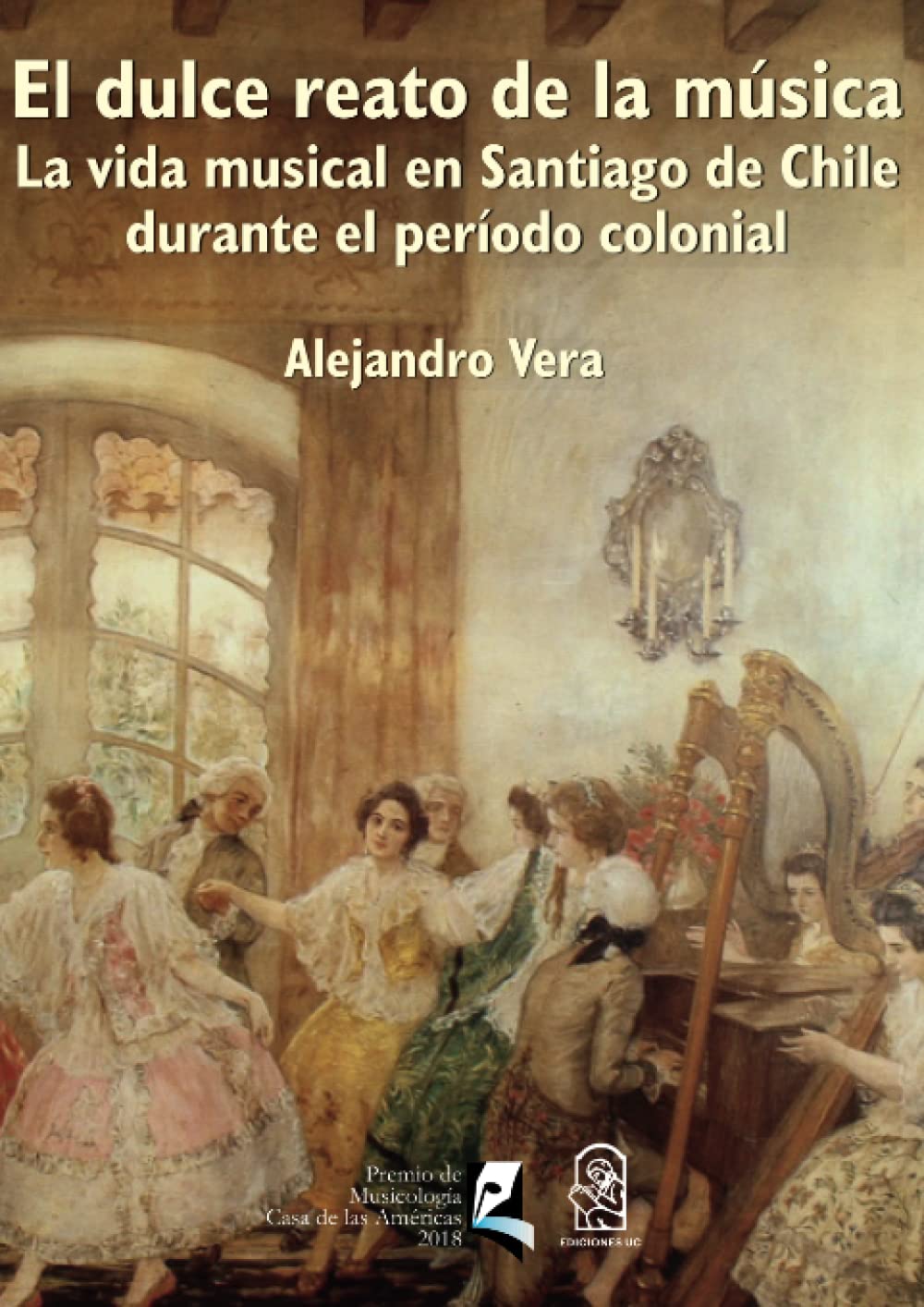 El dulce reato de la música: La vida musical en Santiago de Chile durante el período colonial