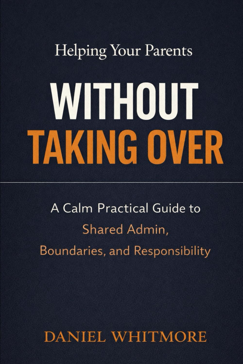 Helping Your Parents Without Taking Over: A Calm Practical Guide to Shared Admin, Boundaries, and Responsibility