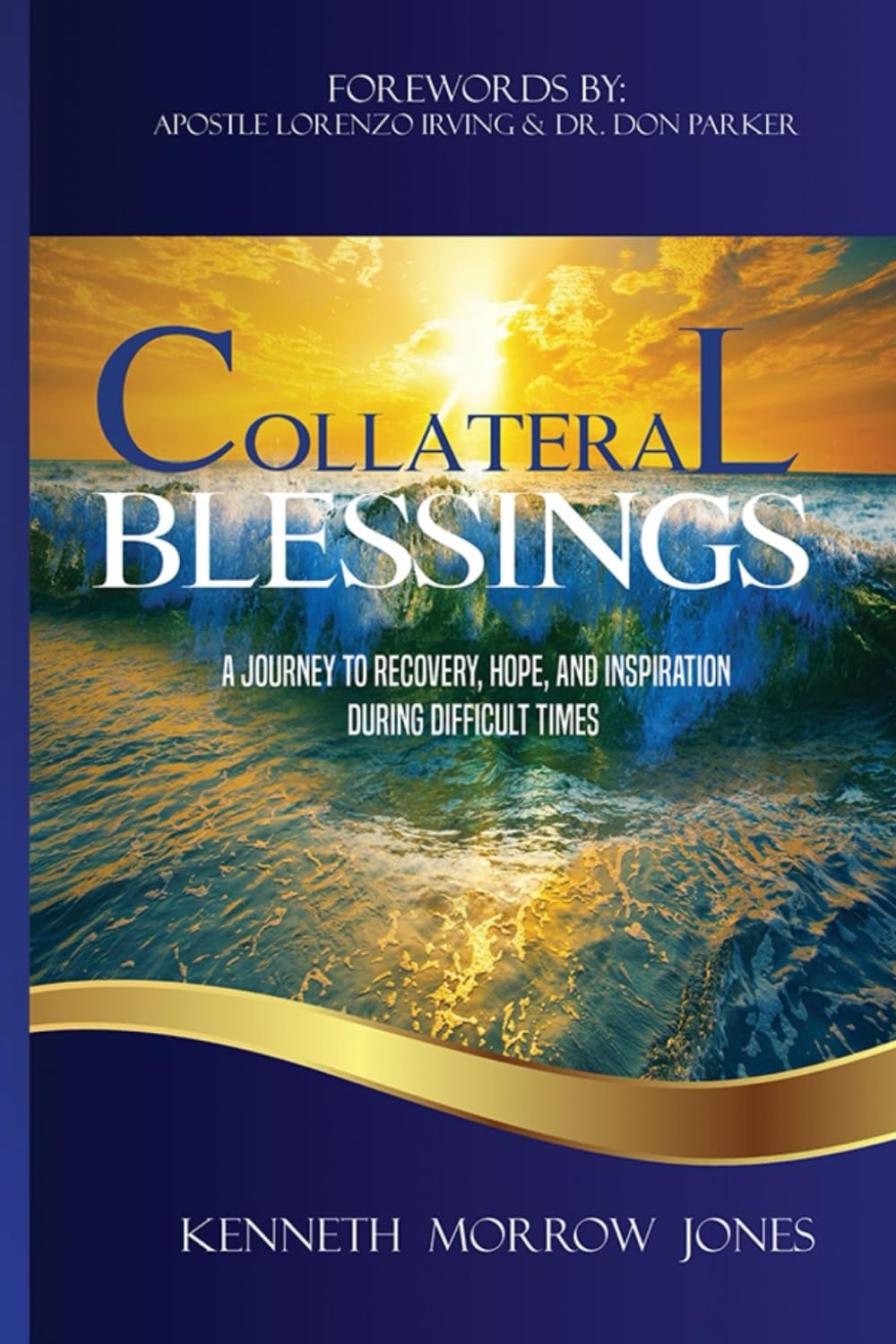 Collateral Blessings - A Journey To Recovery, Hope, and Inspiration During Difficult Times