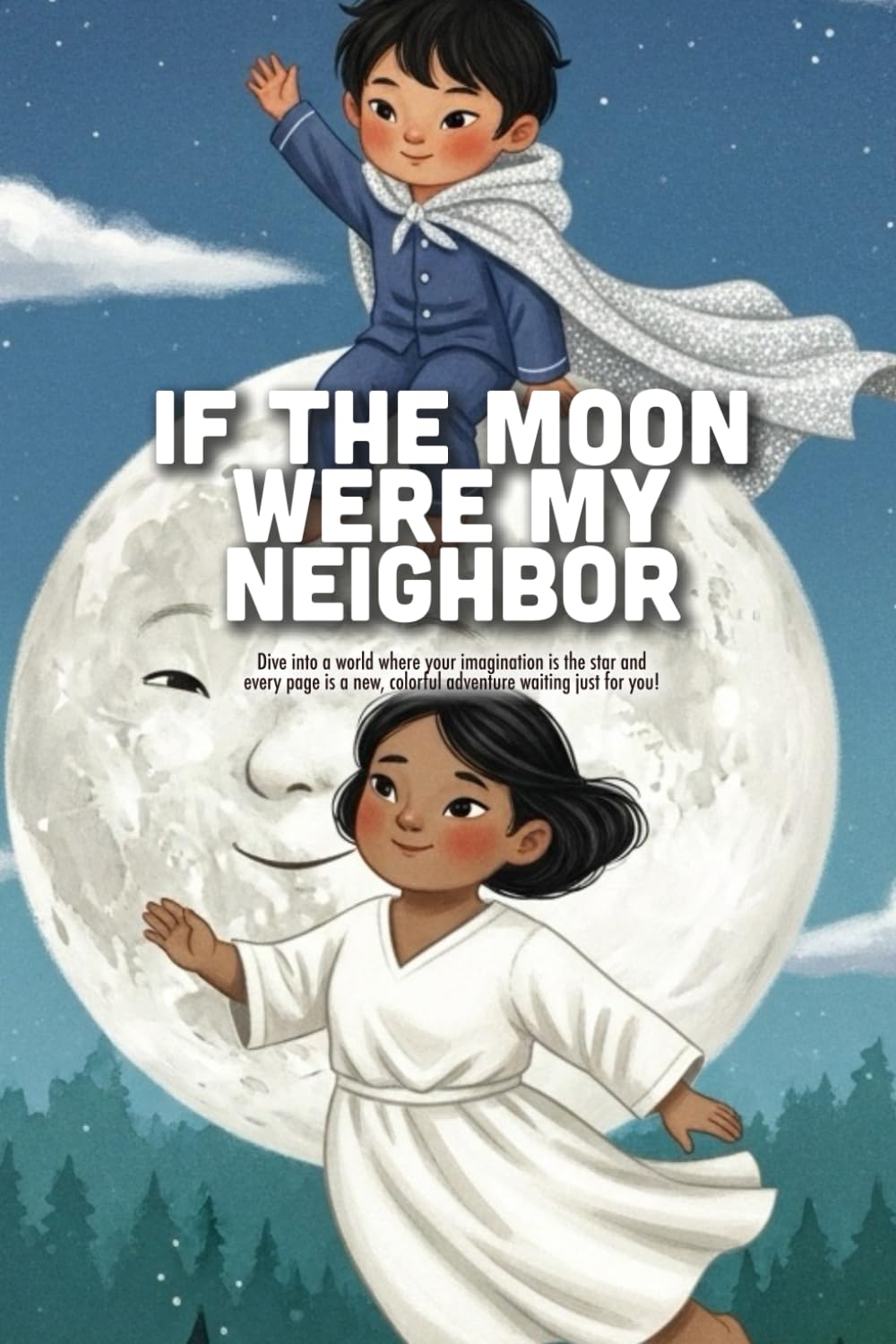 If The Moon Were My Neighbor: A Magical Bedtime Story About Midnight Adventures, Sharing Secrets, and the Wonder of the Night Sky (Ages 3-7)