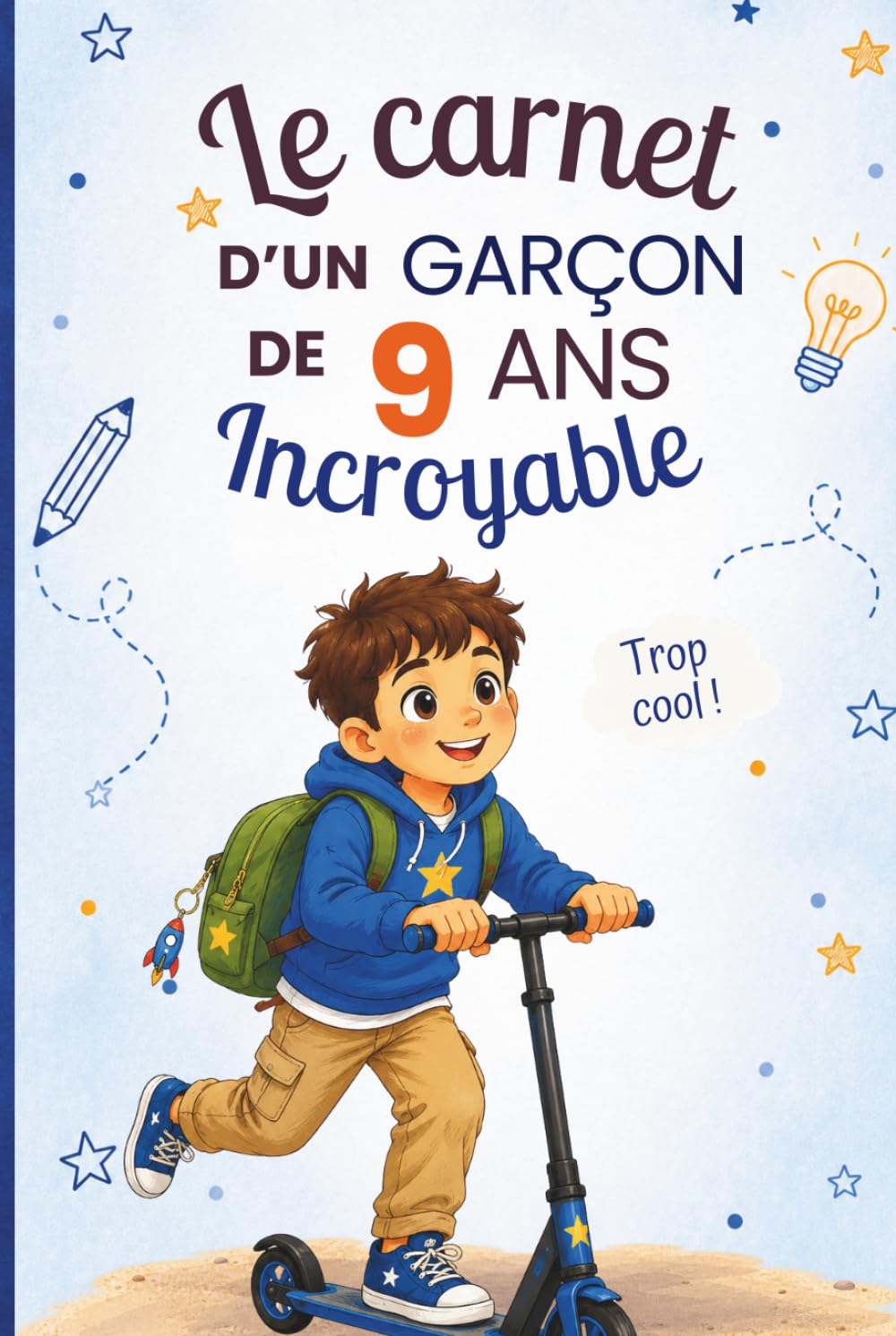 Le carnet d’un garçon incroyable de 9 ans: Cahier d’activités pour stimuler l’imagination, la créativité et la confiance en soi – le cadeau parfait pour un garçon de 9 ans