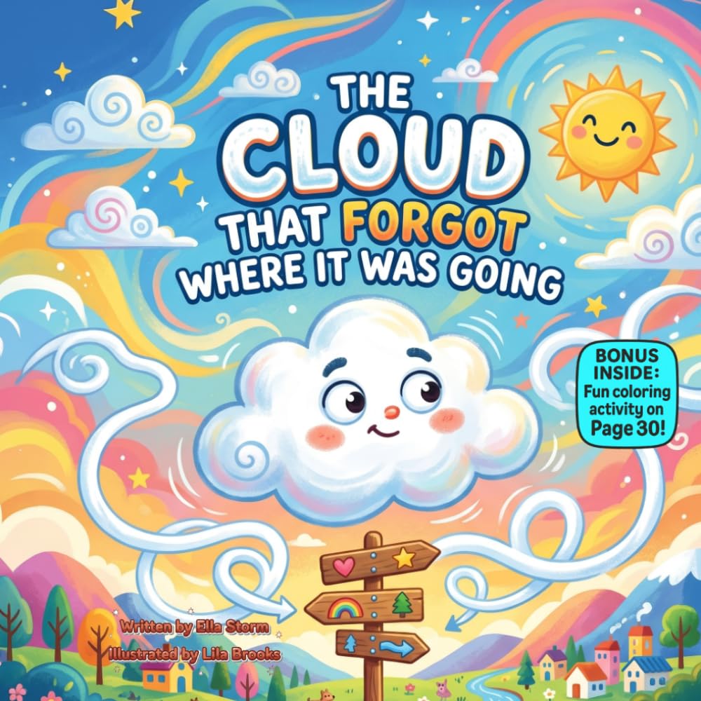 The Cloud That Forgot Where It Was Going: A Funny Rhyming Sky Adventure About Finding Your Purpose