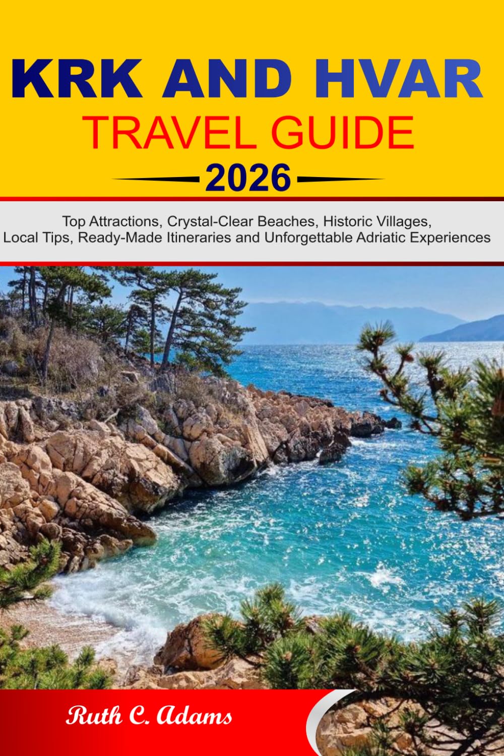 Krk and Hvar Travel Guide 2026–2027: Top Attractions, Crystal-Clear Beaches, Historic Villages, Local Tips, Ready-Made Itineraries and Unforgettable Adriatic Experiences
