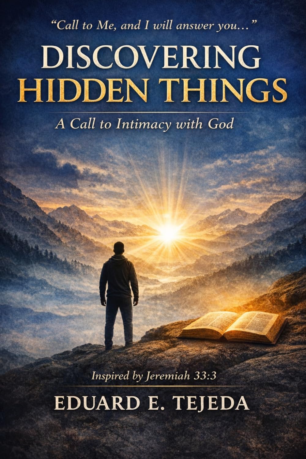 DISCOVERING HIDDEN THINGS: The Journey Into God’s Heart