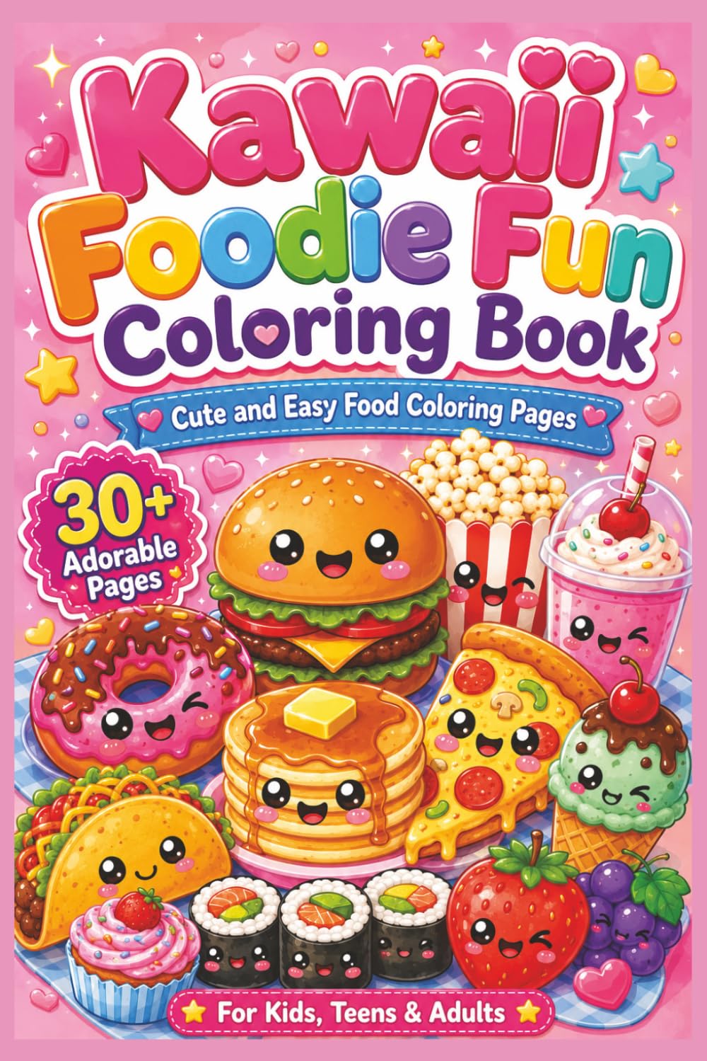 Kawaii Foodie Fun Coloring Book: Cute and Easy Food Coloring Pages: 30+ Adorable Food Coloring Pages for Kids, Teens, and Adults